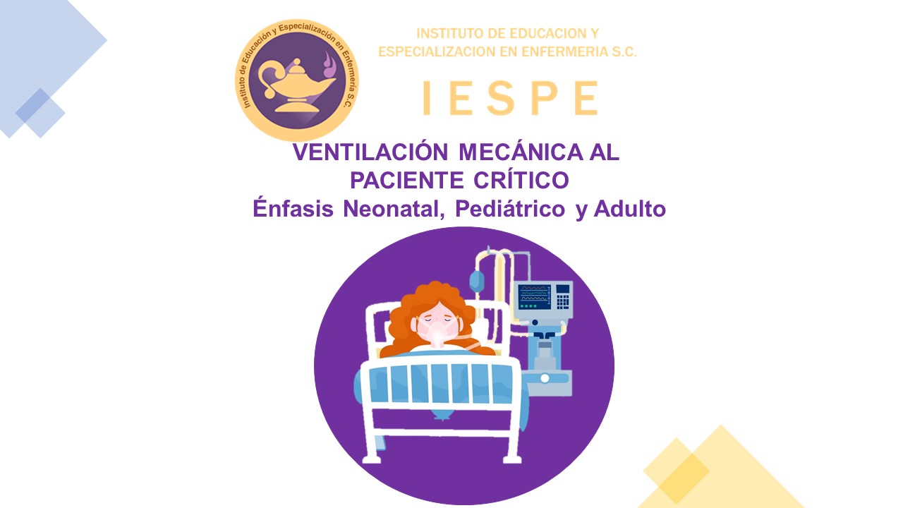 DIPLOMADO DE VENTILACIÓN MECÁNICA AL PACIENTE CRÍTICO - ÉNFASIS NEONATAL, PEDIÁTRICO Y ADULTO 